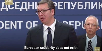 Președintele Serbiei: „Criza coronavirusului a arătat că solidaritatea europeană există doar pe hârtie. Numai China ne mai poate ajuta”