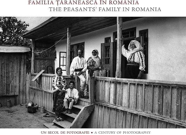 Volumul „Familia țărănească în România. Un secol de fotografie / The Peasants’ Family in Romania. A Century of Photography” – un dar de mare preț făcut României și românilor în pragul Anului Centenar al Marii Uniri
